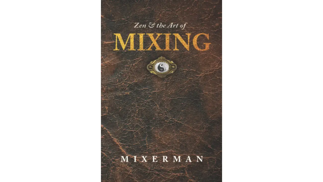 Zen and the Art of MIXING