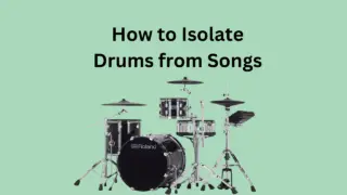 how-to-isolate-drums-from-song