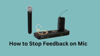how-to-stop-feedback-on-mic
